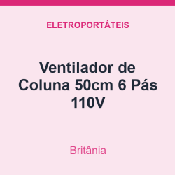 Ventilador de Coluna Britânia 50cm 6 Pás 110V