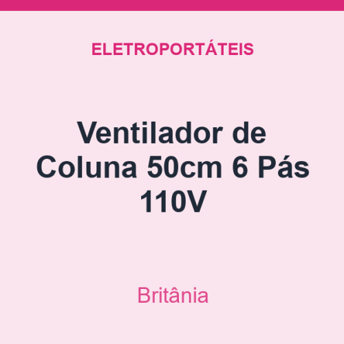 Ventilador de Coluna Britânia 50cm 6 Pás 110V