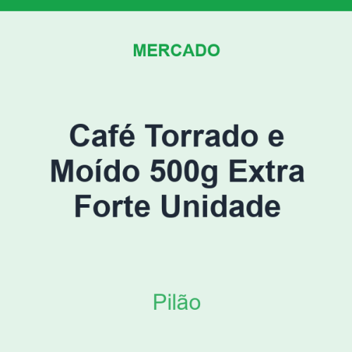 Café Torrado e Moído 500g Pilão Extra Forte Unidade