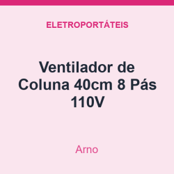 Ventilador de Coluna Arno 40cm 8 Pás 110V