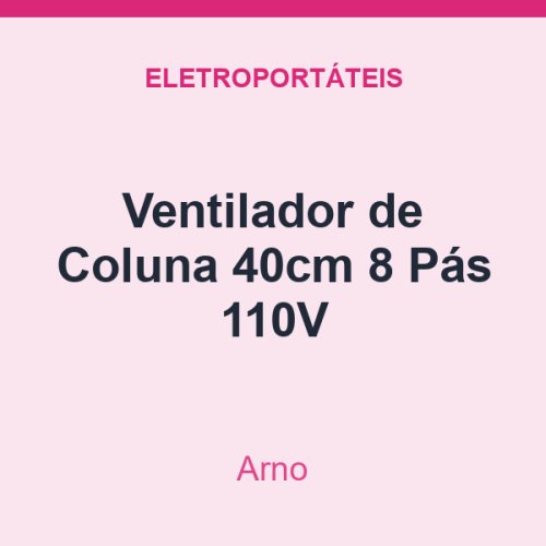 Ventilador de Coluna Arno 40cm 8 Pás 110V