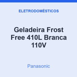 Geladeira Frost Free Panasonic 410L Branca 110V