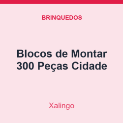 Blocos de Montar Xalingo 300 Peças Cidade