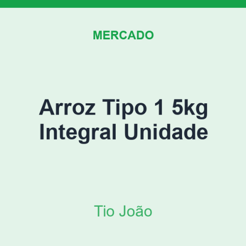 Arroz Tipo 1 5kg Tio João Integral Unidade