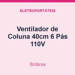 Ventilador de Coluna Britânia 40cm 6 Pás 110V