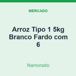 Arroz Tipo 1 5kg Namorado Branco Fardo com 6