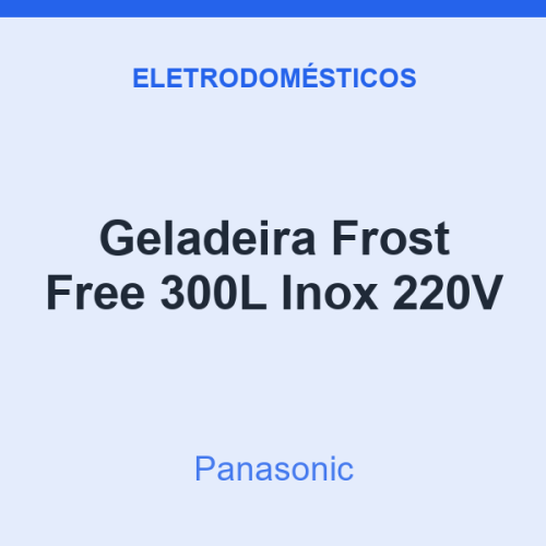Geladeira Frost Free Panasonic 300L Inox 220V