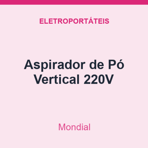Aspirador de Pó Mondial Vertical 220V