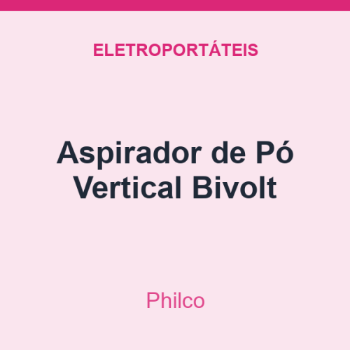 Aspirador de Pó Philco Vertical Bivolt