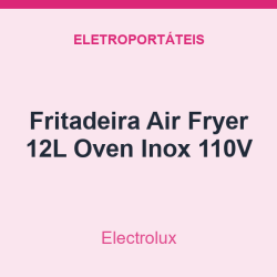 Fritadeira Air Fryer Electrolux 12L Oven Inox 110V