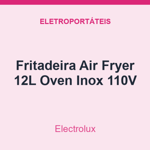 Fritadeira Air Fryer Electrolux 12L Oven Inox 110V