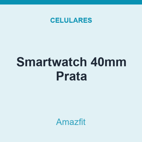 Smartwatch Amazfit 40mm Prata