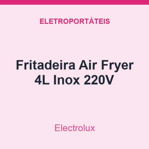 Fritadeira Air Fryer Electrolux 4L Inox 220V