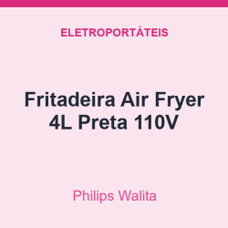 Fritadeira Air Fryer Philips Walita 4L Preta 110V