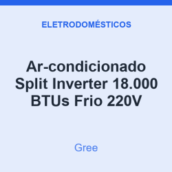 Ar-condicionado Split Inverter Gree 18.000 BTUs Frio 220V
