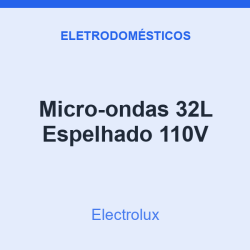 Micro-ondas Electrolux 32L Espelhado 110V